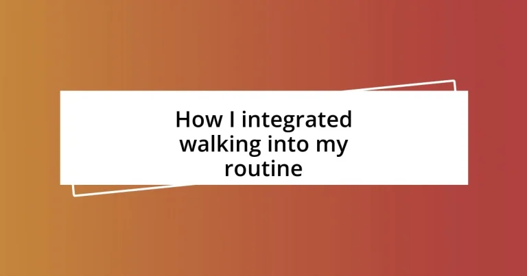 How I integrated walking into my routine