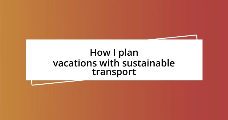 How I plan vacations with sustainable transport