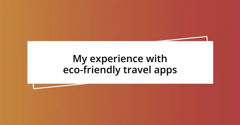 My experience with eco-friendly travel apps