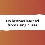 My lessons learned from using buses