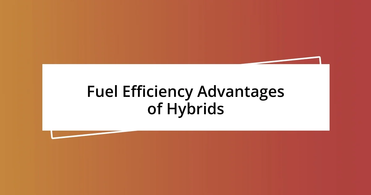 Fuel Efficiency Advantages of Hybrids