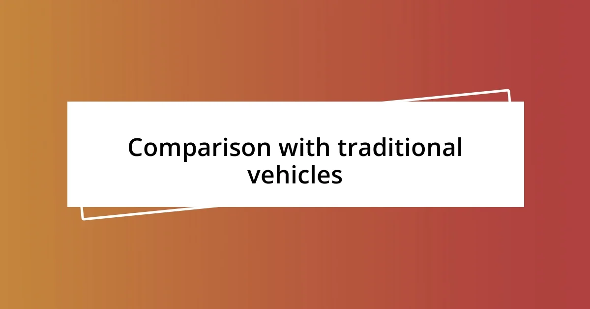 Comparison with traditional vehicles