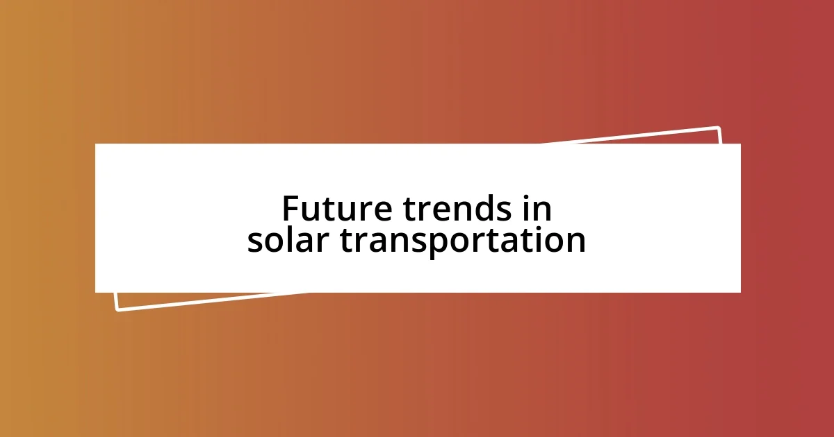 Future trends in solar transportation