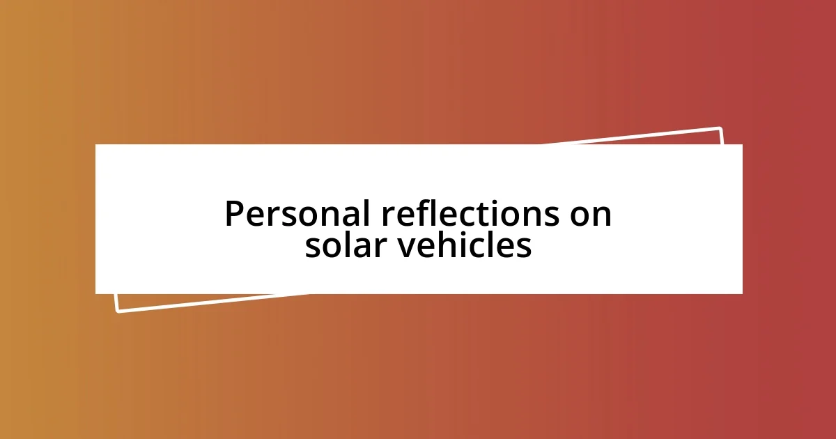 Personal reflections on solar vehicles