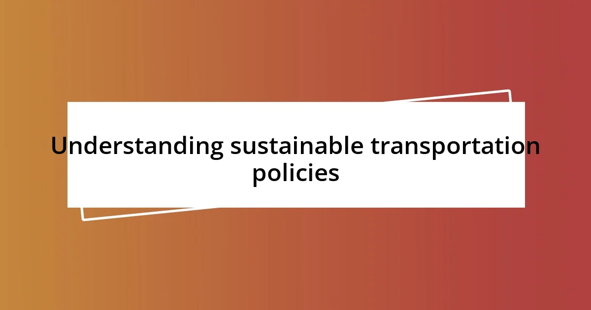 Understanding sustainable transportation policies