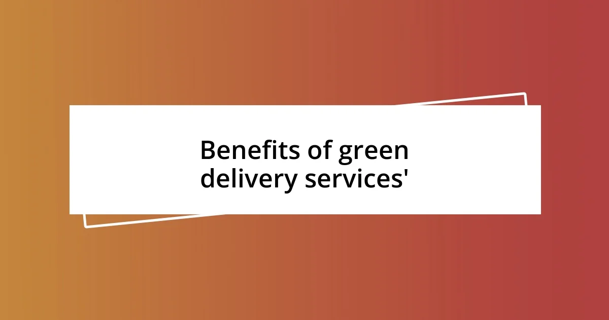 Benefits of green delivery services