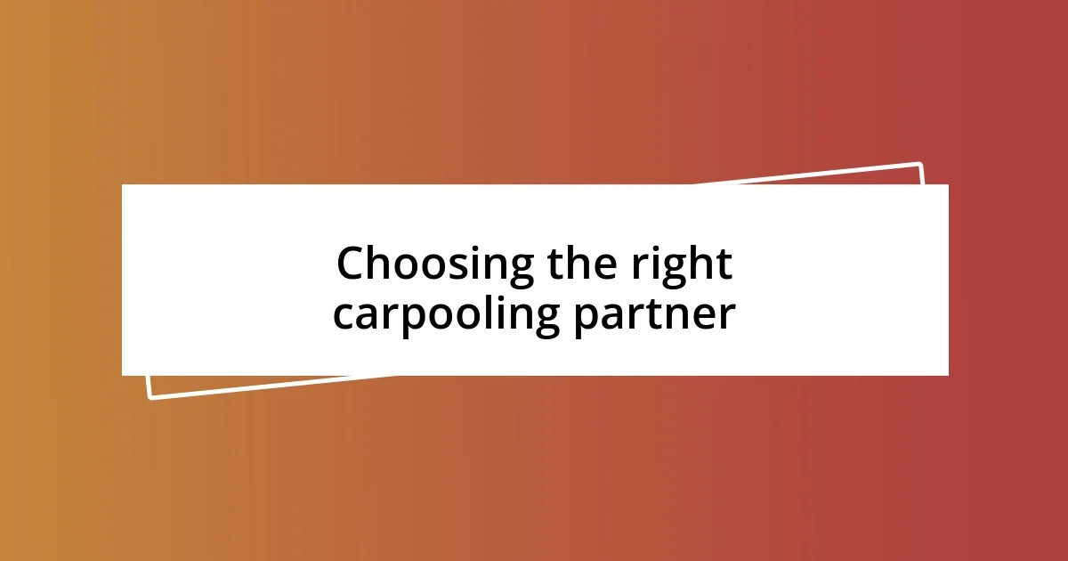 Choosing the right carpooling partner