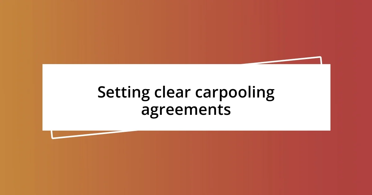 Setting clear carpooling agreements